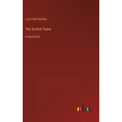The Scotch Twins: in large print