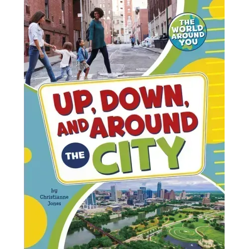 Up, Down, and Around the City