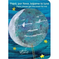 Papá, Por Favor, Bájame La Luna (Papa, Please Get the Moon for Me) (Spanish-English Bilingual Edition)