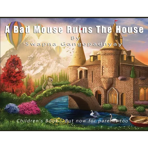 A Bad Mouse Ruins the House: Children's Book....But now for parents too