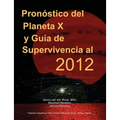 Pron Stico del Planeta X y Gu a de Supervivencia Al 2012