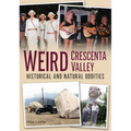 Weird Crescenta Valley: Historical and Natural Oddities