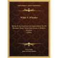 Wilde V. Whistler: Being an Acrimonious Correspondence on Art Between Oscar Wilde and James A. McNeill Whistler (1906)