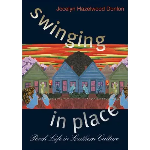 Swinging in Place: Porch Life in Southern Culture