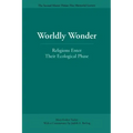 Worldly Wonder: Religions Enter Their Ecological Phase