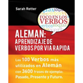 Aleman: Aprendizaje de Verbos por Via Rapida: Los 100 verbos más usados en alemán con 3600 frases de ejemplo: Pasado. Presente. Futuro.