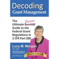 Decoding Grant Management: The Ultimate Success Guide to the Federal Grant Regulations in 2 CFR Part 200
