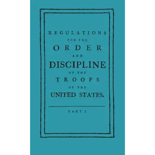 Regulations for the Order and Discipline of the Troops of the United States
