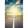 Loving My Gay Child: A Mother's Journey to Acceptance