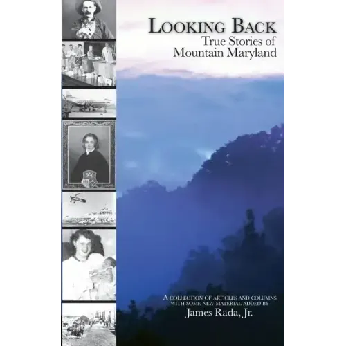 Looking Back: True Stories of Mountain Maryland