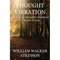 Thought Vibration (Deluxe Edition): The Law of Attraction Explained in Simple Terms