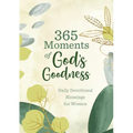 365 Moments of God's Goodness: Daily Devotional Blessings for Women