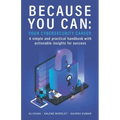 Because You Can: Your Cybersecurity Career: A simple and practical handbook with actionable insights for success