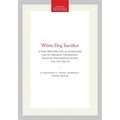 White Dog Sacrifice: A Post-1800 Rite with an Ornamental Use for Wampum, Transactions, American Philosophical Society (Vol. 103, Part 3)