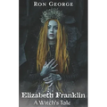 Elizabeth Franklin: A Witch's Tale