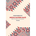 Middle Eastern Maze: Israel, The Arabs, and the Region 1948-2022