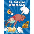 50 Farting Animals Coloring Book: Cute, Funny And Unique Coloring Pages for Animals Lovers For All Ages