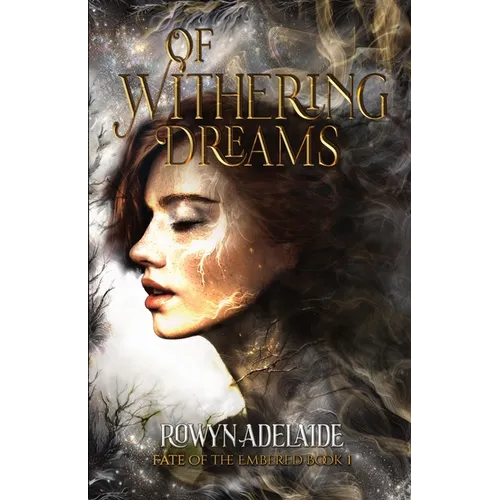 Of Withering Dreams: A Dark Fantasy Romance (Fate of the Embered Book 1)