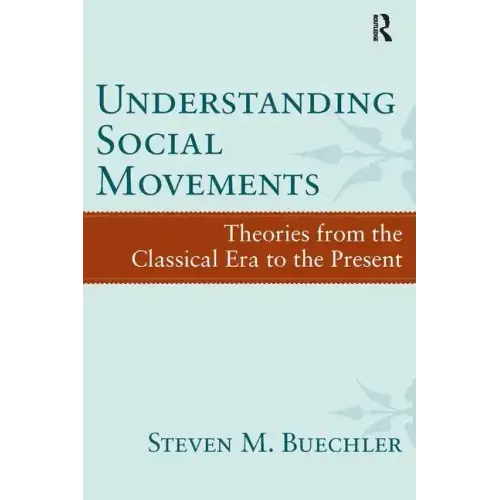 Understanding Social Movements: Theories from the Classical Era to the Present