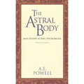 The Astral Body: And Other Astral Phenomena