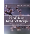 Mindfulness-Based Art Therapy Eight Session Manual: For Clinical Application and Research