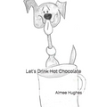 Let's Drink Hot Chocolate