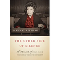 The Other Side of Silence: A Memoir of Exile, Iran, and the Global Women's Movement