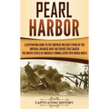 Pearl Harbor: A Captivating Guide to the Surprise Military Strike by the Imperial Japanese Navy Air Service that Caused the United S