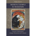Medieval Exempla in Transition: Caesarius of Heisterbach's Dialogus Miraculorum and Its Readers
