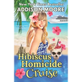 Hibiscus Homicide Cruise: Cruise Ship Cozy Mysteries