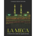La Meca: La historia de la ciudad más sagrada del Islam