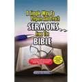 A Simple Way to Prepare and Preach Sermons from the Bible: Tried, Tested and effective principles for preparing and preaching sound biblical sermons f