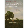 Enlightenment All the Way to Heaven: Emanuel Swedenborg in the Context of Eighteenth-Century Theology and Philosophy