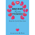 Broken Hearts Forgotten Promises: Break the Cycle & Start Anew