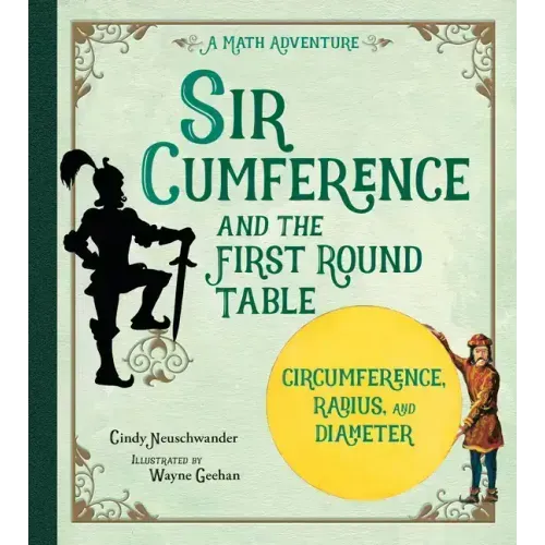 Sir Cumference: And the First Round Table