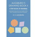 Augsburg's Drawing Book II - A Text Book of Drawing Designed for Use in the Fourth, Fifth, Sixth, Seventh and Eighth Grades