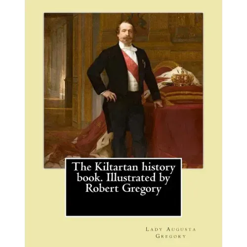The Kiltartan history book. Illustrated by Robert Gregory By: Lady Gregory: William Robert Gregory MC (20 May 1881 in County Galway, Ireland - 23 Janu