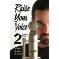 Raise Your Voice 2: The Advanced Manual