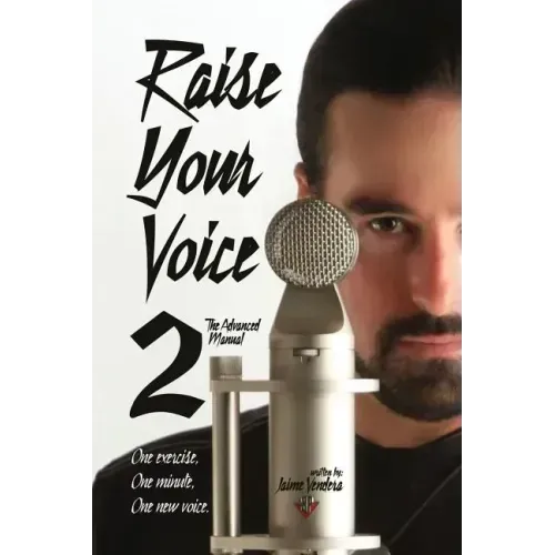 Raise Your Voice 2: The Advanced Manual