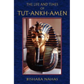 The Life and Times of Tut-Ankh-Amen