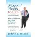 Moppin' Floors to CEO: From Hopelessness and Failure to Happiness and Success