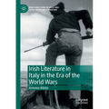 Irish Literature in Italy in the Era of the World Wars