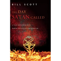The Day Satan Called: A True Encounter with Demon Possession and Exorcism
