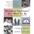 Becoming the Parent You Want to Be