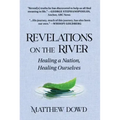 Revelations on the River: Healing a Nation, Healing Ourselves