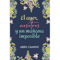 El ayer, nosotros y un mañana imposible