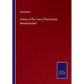 History of the Town of Dorchester, Massachusetts