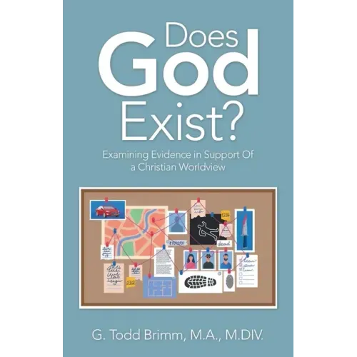 Does God Exist?: Examining Evidence in Support of a Christian Worldview