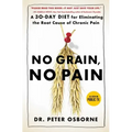 No Grain, No Pain: A 30-Day Diet for Eliminating the Root Cause of Chronic Pain