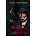 The Strange Case of Dr. Jekyll & Mr. Hyde - Large Print Edition